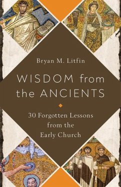 Wisdom from the Ancients - Litfin, Bryan M