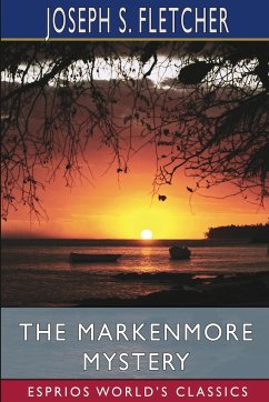 The Markenmore Mystery (Esprios Classics) - Fletcher, Joseph S.