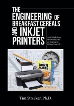 The Engineering of Breakfast Cereals and Inkjet Printers - Strecker Ph. D., Tim