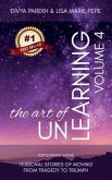 The Art of UnLearning: Top Experts Share Personal Stories of Moving from Tragedy to Triumph
