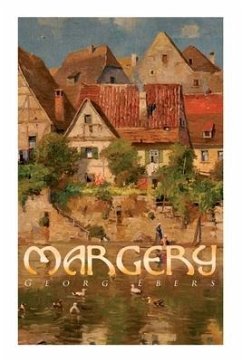 Margery: (Gred) A Tale of Old Nuremberg - Ebers, Georg; Bell, Clara