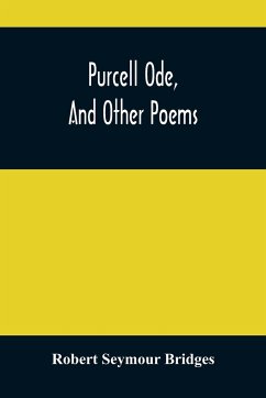 Purcell Ode, And Other Poems - Seymour Bridges, Robert