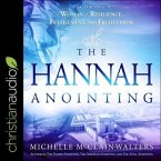 The Hannah Anointing Lib/E: Becoming a Woman of Resilience, Fulfillment, and Fruitfulness