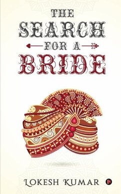 The Search for a Bride: An Unexpected and Eventful Journey - Lokesh Kumar
