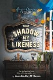 That Shadow My Likeness: Volume 3