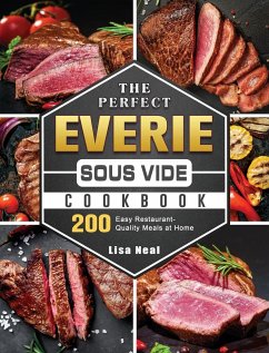 The Perfect EVERIE Sous Vide Cookbook - Neal, Lisa