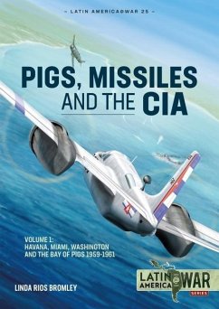 Pig, Missiles and the CIA - Bromley, Linda Rios