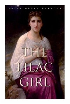 The Lilac Girl: Romance Novel - Barbour, Ralph Henry; Underwood, Clarence F.