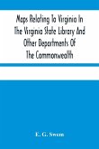 Maps Relating To Virginia In The Virginia State Library And Other Departments Of The Commonwealth