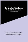 The American Whig Review; To Stand By The Constitution (Volume Xiii)