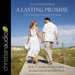 A Lasting Promise Lib/E: The Christian Guide to Fighting for Your Marriage, New and Revised Edition - Stanley, Scott M.; Bryan, Milt