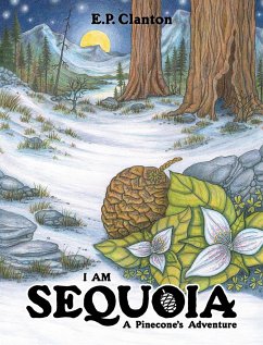 I Am Sequoia - A Pinecone's Adventure - Clanton, Eric P