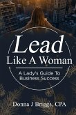 Lead Like a Woman: A Lady's Guide to Business Success