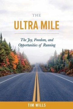 The Ultra Mile: The Joy, Freedom, and Opportunities of Running - Wills, Tim