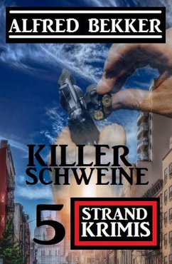 Killerschweine: 5 Strand Krimis (eBook, ePUB) - Bekker, Alfred