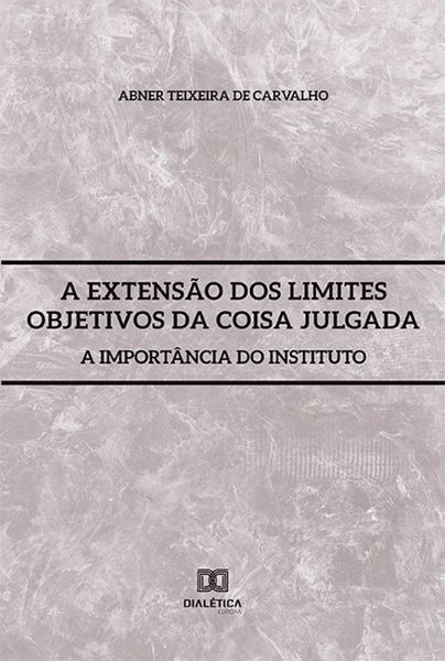 A Extensão dos Limites Objetivos da Coisa Julgada (eBook, ePUB)