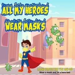 All My Heroes Wear Masks: mask protecting you and me - Scott, E. A.; Elliott, S. W.