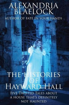 The Histories of Hayward Hall - Blaelock, Alexandria