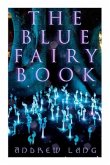 The Blue Fairy Book: The Enchanted Tales of Fantastic & Magical Adventures