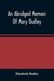 An Abridged Memoir Of Mary Dudley