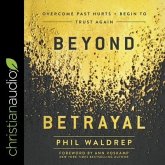 Beyond Betrayal Lib/E: Overcome Past Hurts and Begin to Trust Again