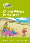 Collins Peapod Readers - Level 2 - Oh No! Where Is the Sea?
