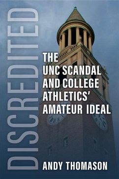 Discredited: The Unc Scandal and College Athletics' Amateur Ideal - Thomason, Andy
