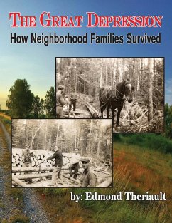 Growing Up During the Great Depression How Neighborhood Families Survived - Theriault, Edmond