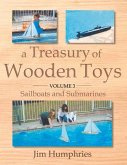 A Treasury of Wooden Toys, Volume 3: Sailboats and Submarines Volume 3
