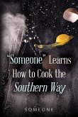 &quote;Someone&quote; Learns How to Cook the Southern Way