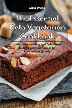 The Essential Keto Vegetarian Cookbook - Wong, Lidia