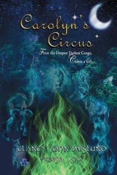 Carolyn's Circus: From The Deepest Darkest Congo, Comes a Gift - Imislund, Clancy; J. S. P., Freese