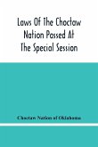 Laws Of The Choctaw Nation Passed At The Special Session Of The General Council Convened At Tushka Humma April 6, 1891, And Adjourned April 11, 1891