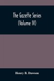The Gazette Series (Volume Iv)