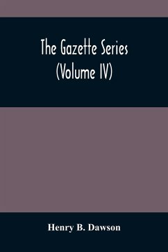 The Gazette Series (Volume Iv) - B. Dawson, Henry