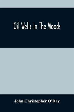 Oil Wells In The Woods - Christopher O'Day, John