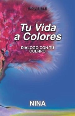 Tu Vida a Colores: Diálogo con tu Cuerpo - Gonzalez, Nina