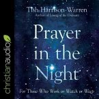 Prayer in the Night Lib/E: For Those Who Work or Watch or Weep