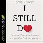 I Still Do Lib/E: Growing Closer and Stronger Through Life's Defining Moments