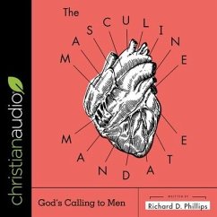 The Masculine Mandate Lib/E - Phillips, Richard D.