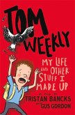 Tom Weekly 1: My Life and Other Stuff I Made Up