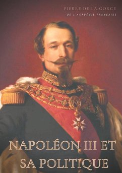 Napoléon III et sa politique - de la Gorce, Pierre