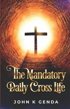 The Mandatory Daily Cross Life - Genda, John K.