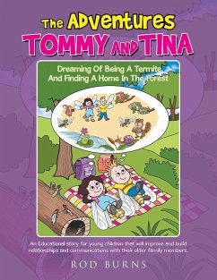 The Adventures of Tommy and Tina Dreaming of Being a Termite and Finding a Home in the Forest - Burns, Rod