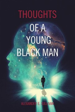 Thoughts of a Young Black Man - Sullivan, Alexander E.