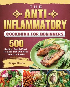 The Anti-Inflammatory Cookbook For Beginners - Morris, Sonya