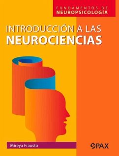 Introducción a la Neurociencias: Fundamentos de Neuropsicología - Frausto, Mireya