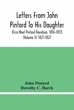 Letters From John Pintard To His Daughter, Eliza Noel Pintard Davidson, 1816-1833 (Volume Ii) 1821-1827 - Pintard, John; C. Barck, Dorothy