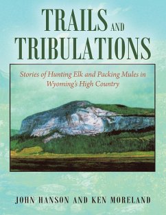 TRAILS AND TRIBULATIONS - Moreland, Ken; Hanson, John