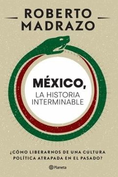 México: La Historia Interminable - Madrazo, Roberto